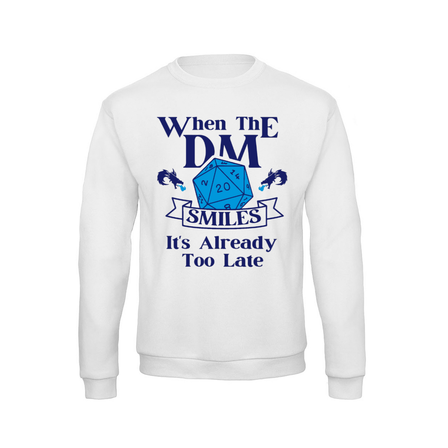 WHEN THE DM SMILES ITS ALREADY TOO LATE (2) - Sweatshirt