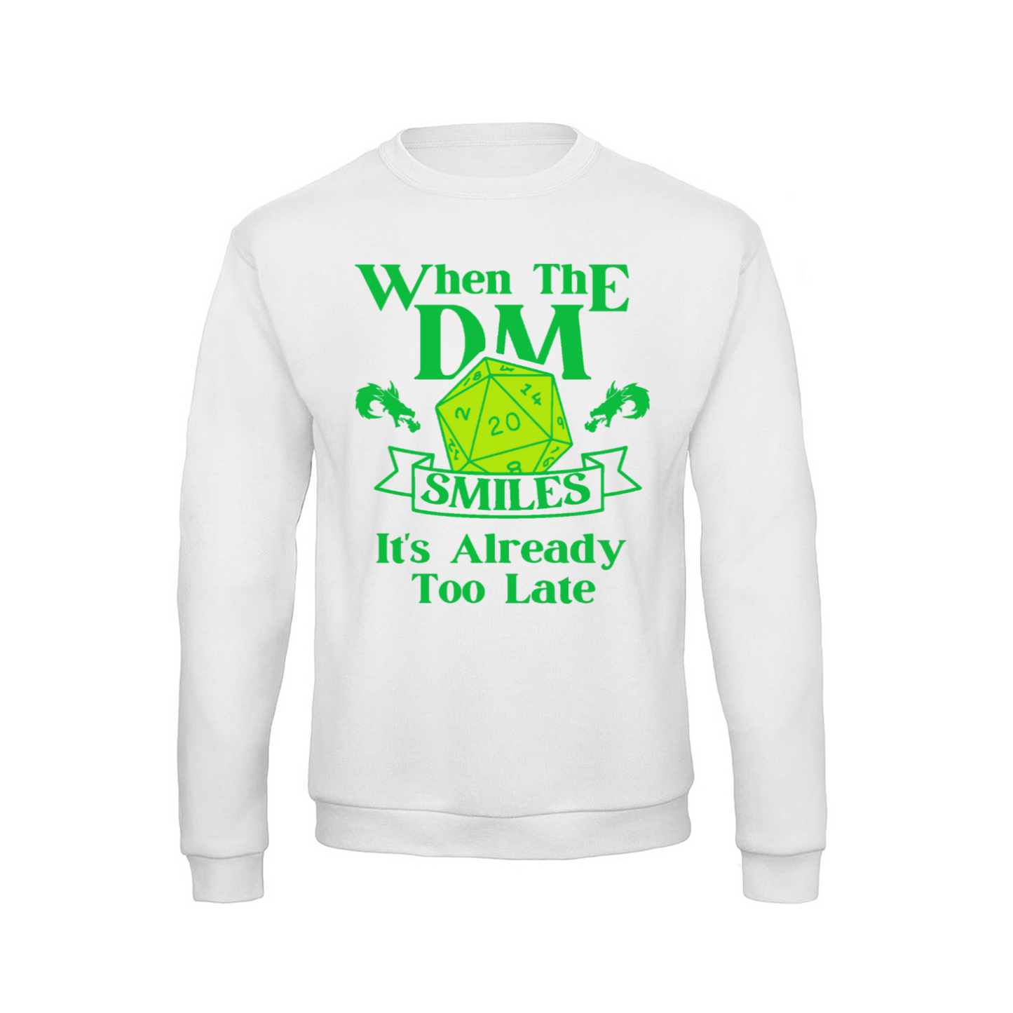 WHEN THE DM SMILES ITS ALREADY TOO LATE (3) - Sweatshirt