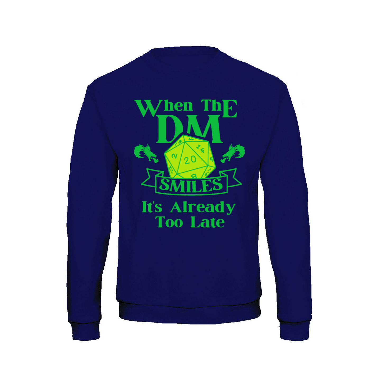WHEN THE DM SMILES ITS ALREADY TOO LATE (3) - Sweatshirt