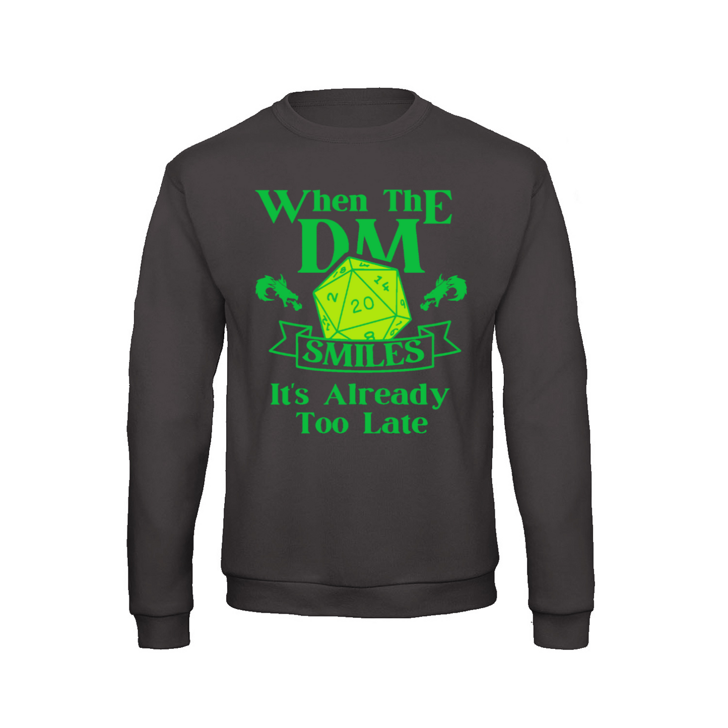 WHEN THE DM SMILES ITS ALREADY TOO LATE (3) - Sweatshirt