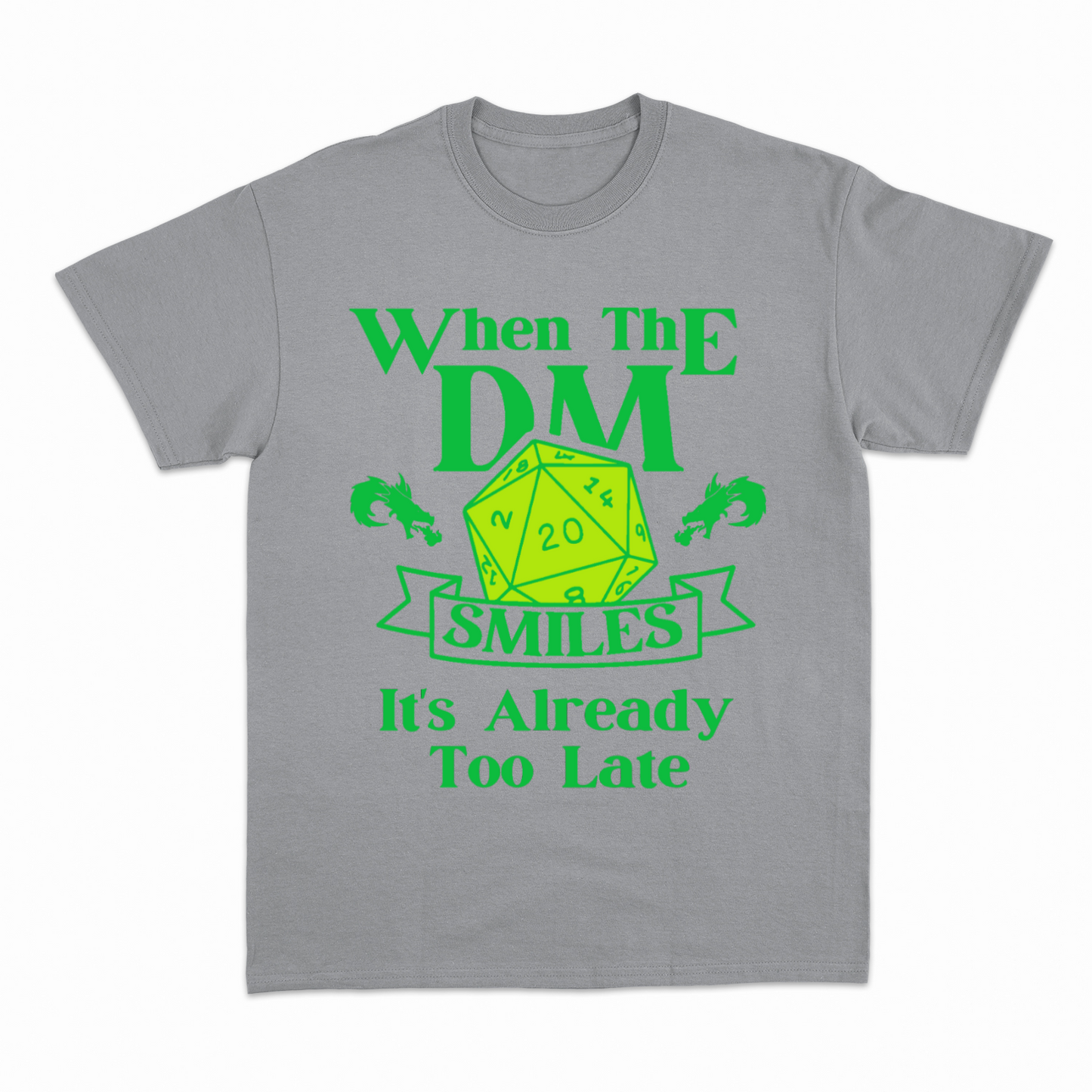 WHEN THE DM SMILES ITS ALREADY TOO LATE (3) - Heavier fabric t-shirt