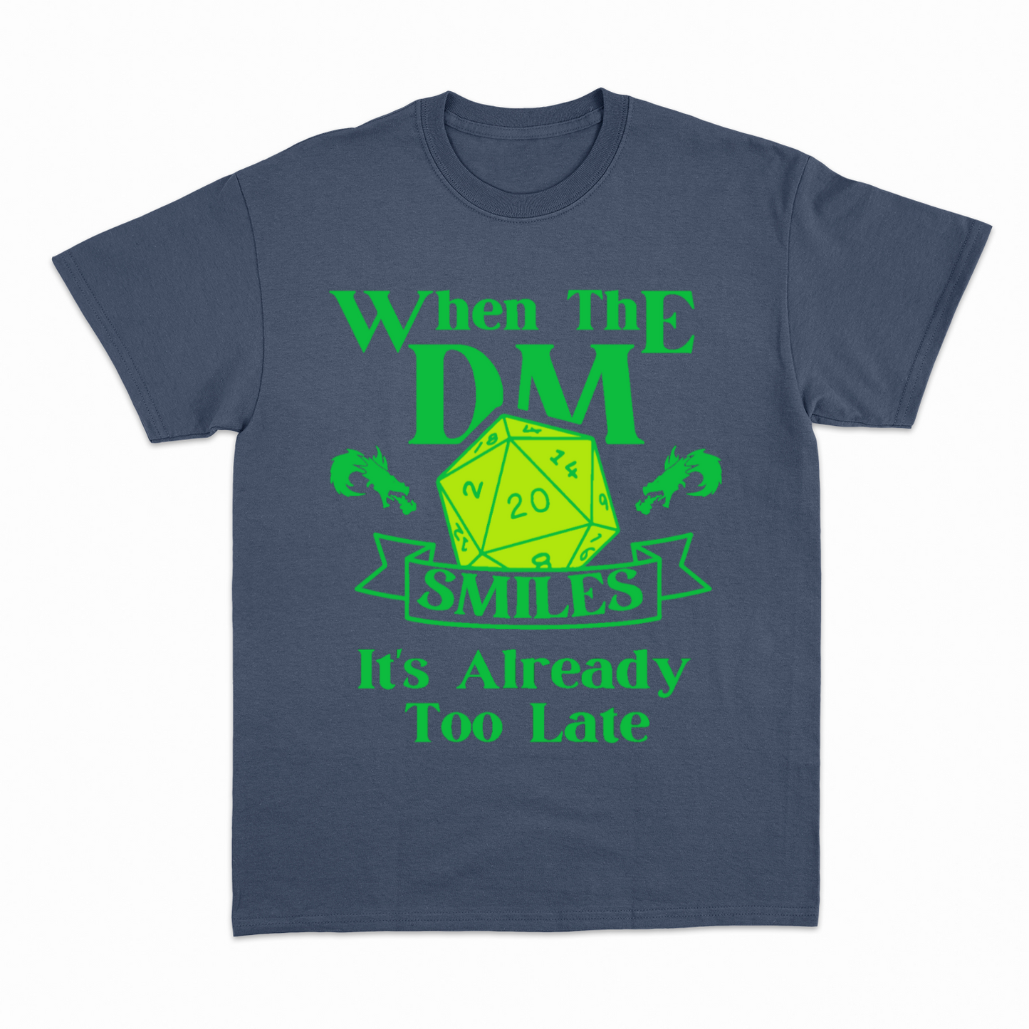 WHEN THE DM SMILES ITS ALREADY TOO LATE (3) - Heavier fabric t-shirt