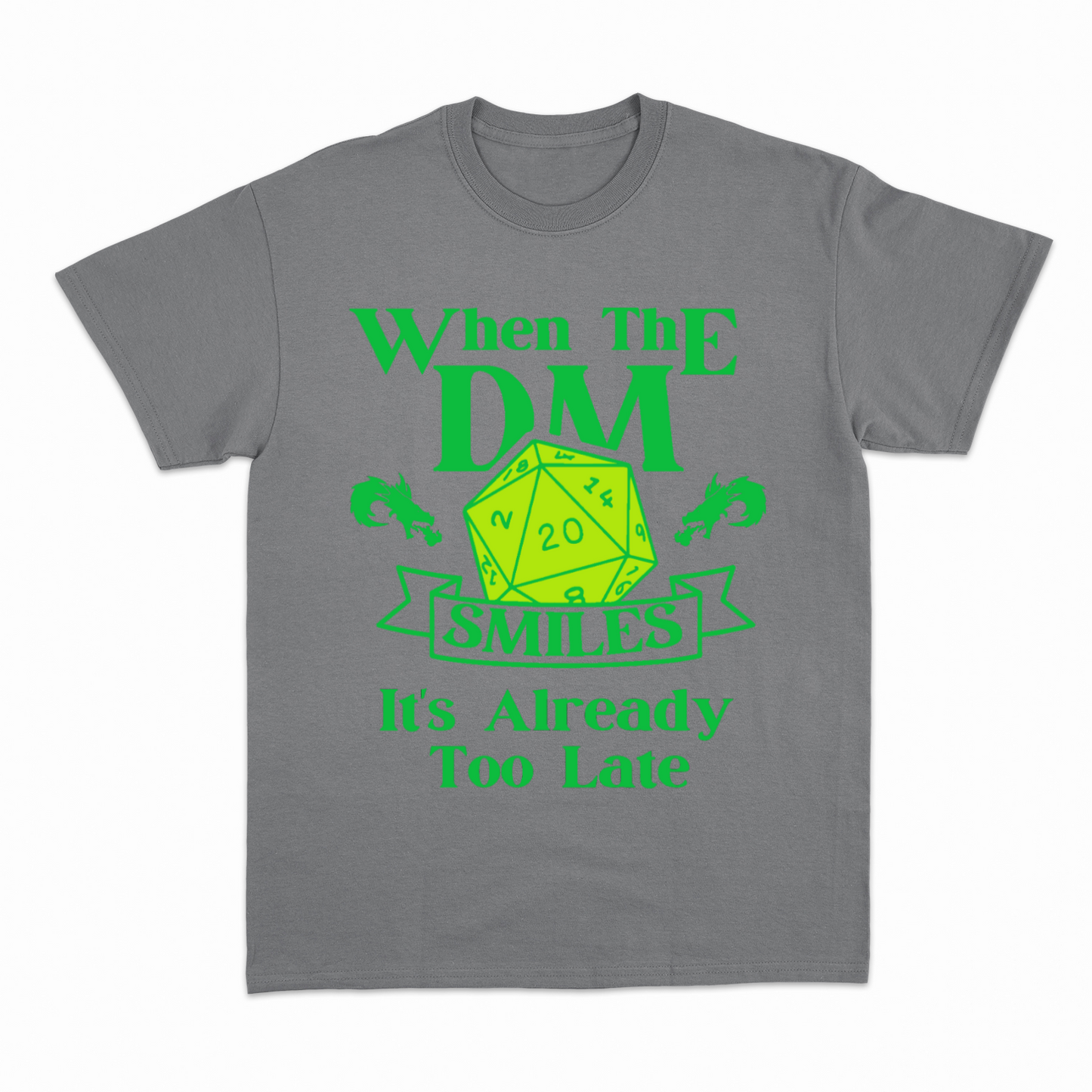WHEN THE DM SMILES ITS ALREADY TOO LATE (3) - Heavier fabric t-shirt
