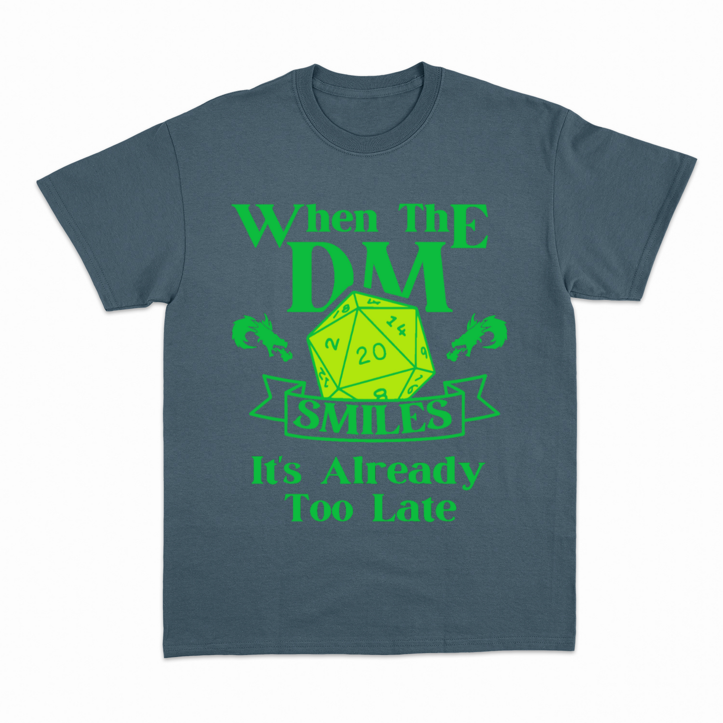 WHEN THE DM SMILES ITS ALREADY TOO LATE (3) - Heavier fabric t-shirt