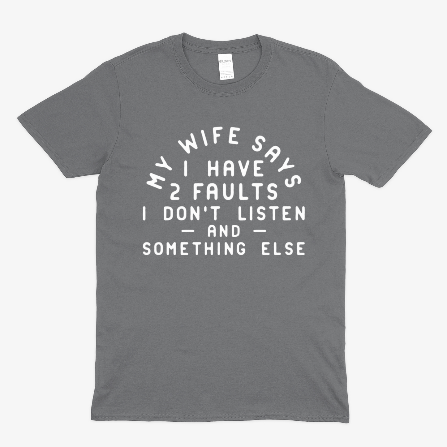 MY WIFE SAYS - Soft Unisex T-Shirt