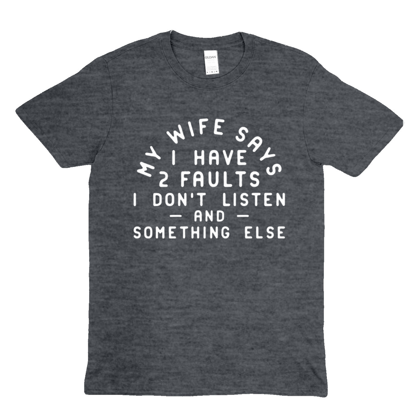 MY WIFE SAYS - Soft Unisex T-Shirt