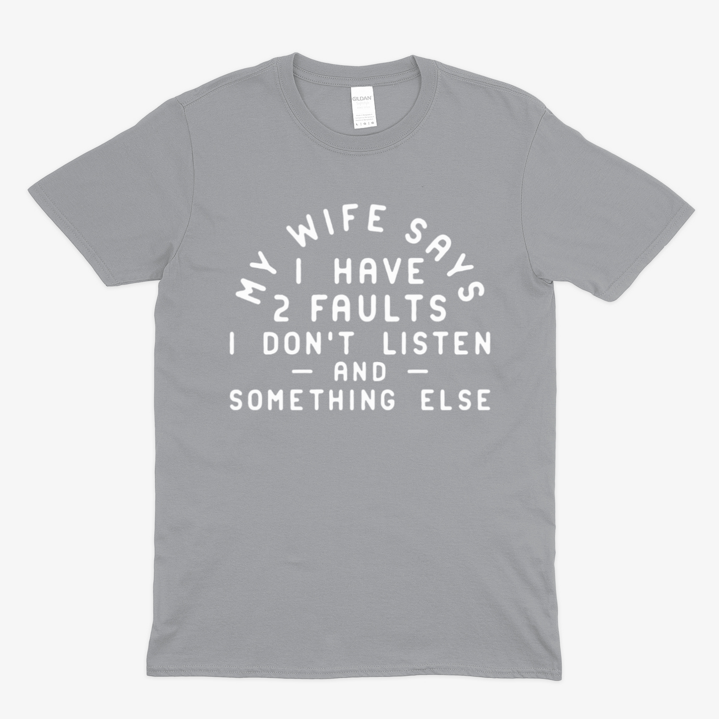 MY WIFE SAYS - Soft Unisex T-Shirt