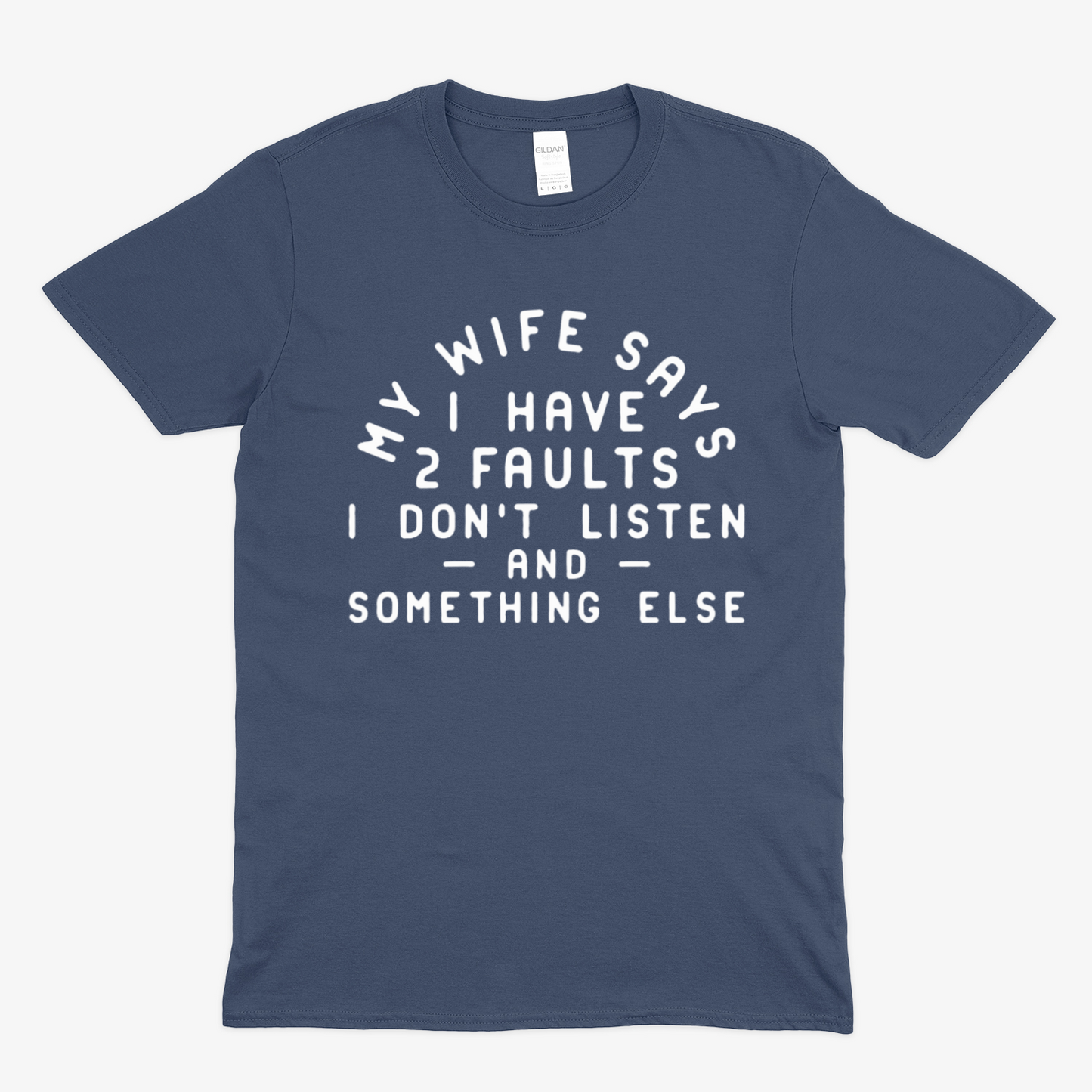MY WIFE SAYS - Soft Unisex T-Shirt