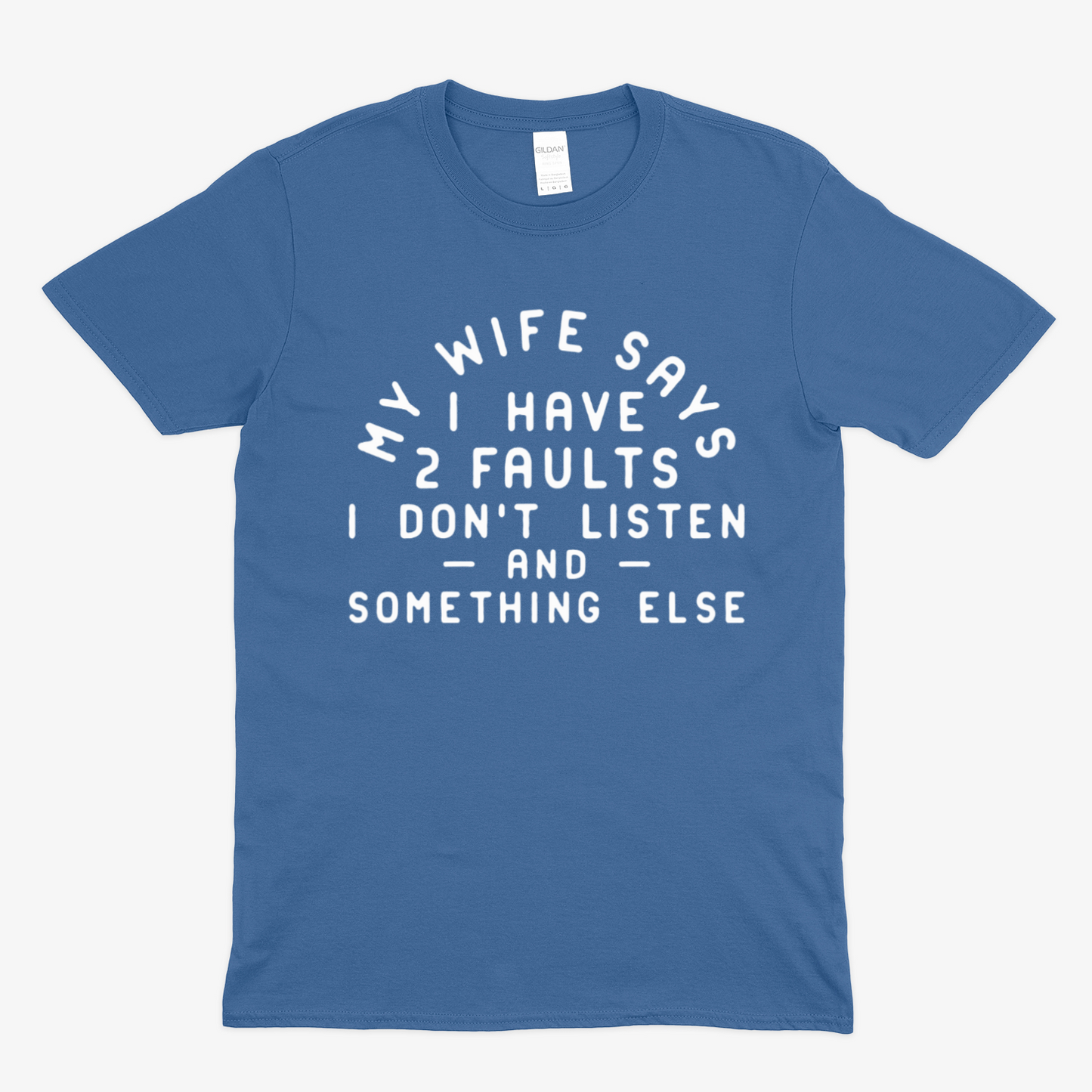 MY WIFE SAYS - Soft Unisex T-Shirt