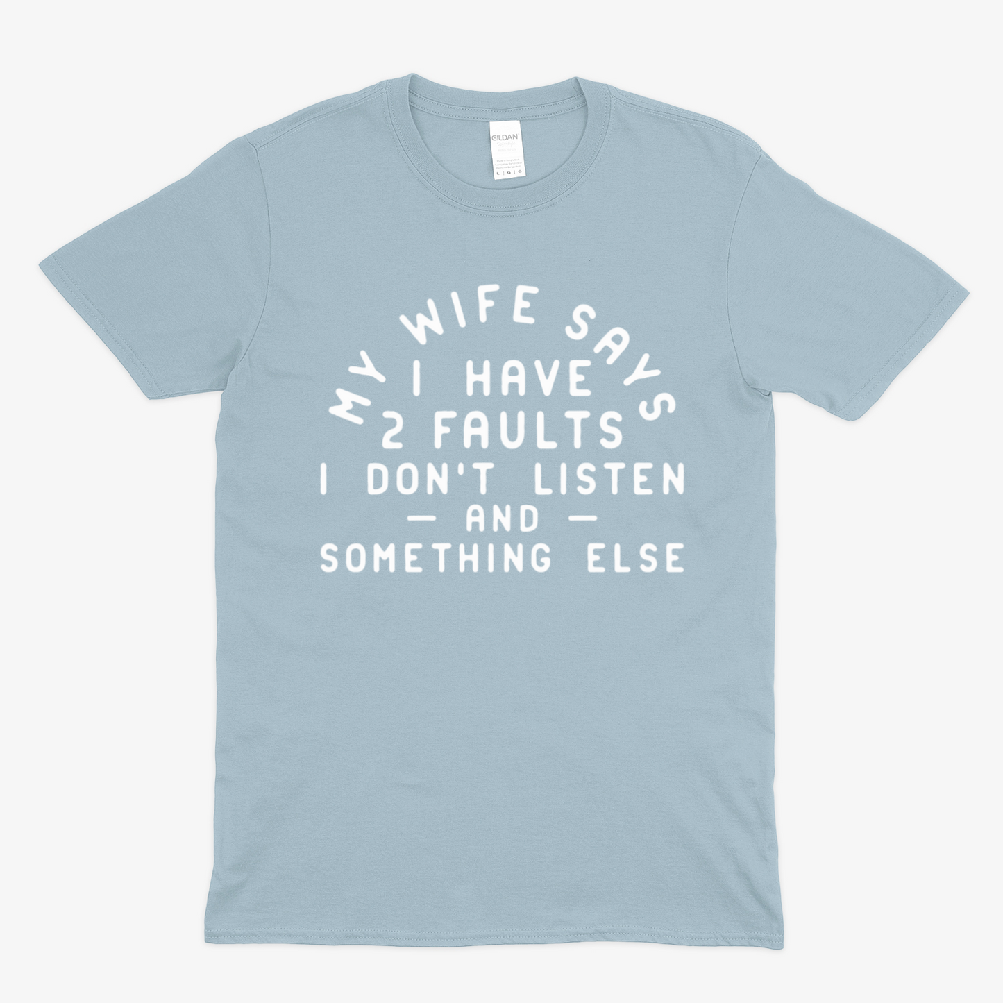 MY WIFE SAYS - Soft Unisex T-Shirt