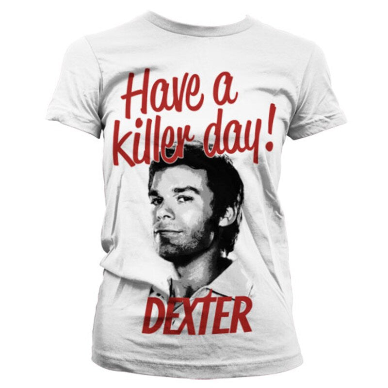 Have A Killer Day! Dexter / Girly T-Shirt