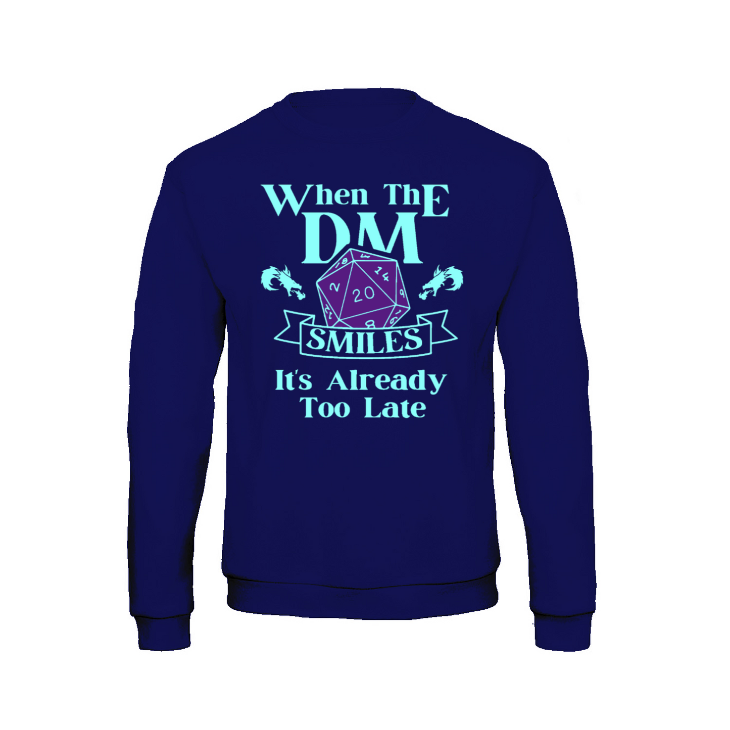 When the DM smiles its already too late (1) - Sweatshirt