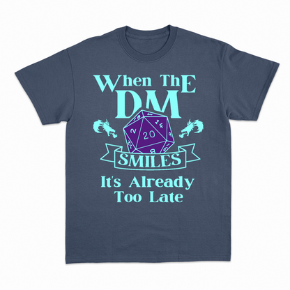 When the DM smiles its already too late (1) - Heavier fabric t-shirt