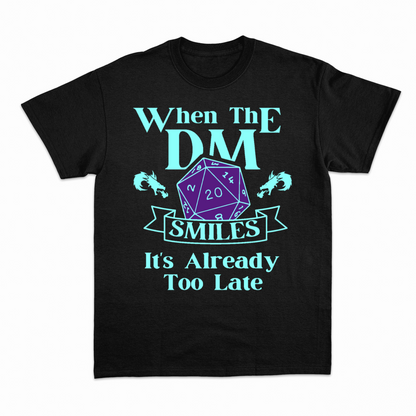 When the DM smiles its already too late (1) - Heavier fabric t-shirt