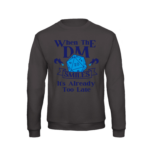 WHEN THE DM SMILES ITS ALREADY TOO LATE (2) - Sweatshirt