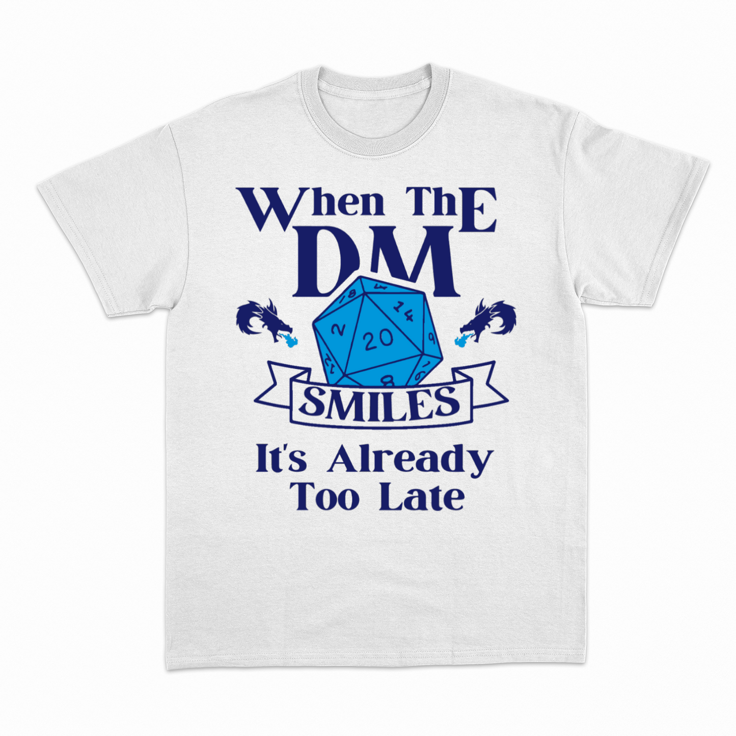 WHEN THE DM SMILES ITS ALREADY TOO LATE (2) - Heavier fabric t-shirt