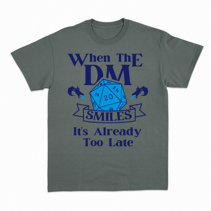 WHEN THE DM SMILES ITS ALREADY TOO LATE (2) - Heavier fabric t-shirt