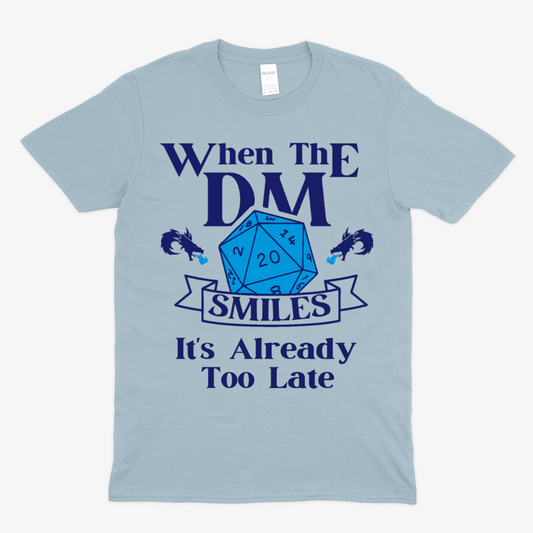 WHEN THE DM SMILES ITS ALREADY TOO LATE (2) -  Soft Unisex T-Shirt