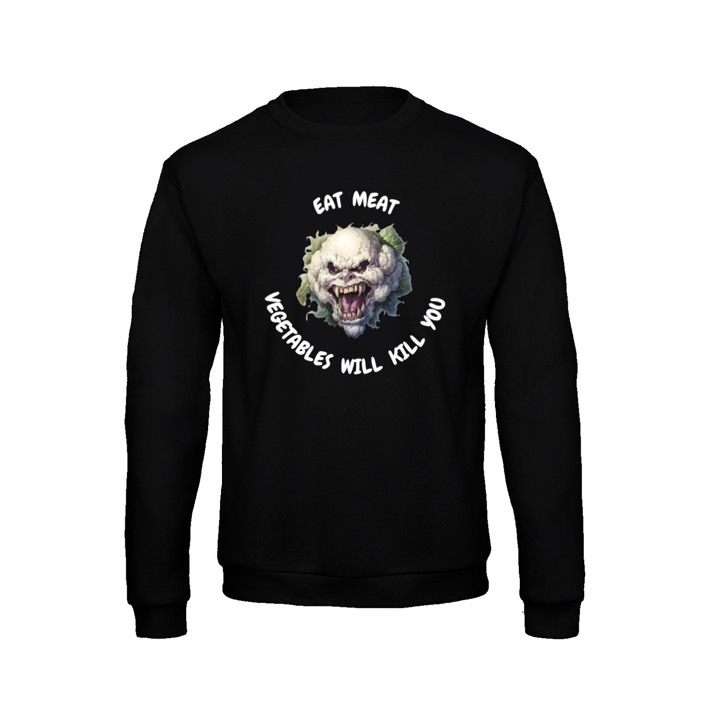 VEGETABLES WILL KILL YOU - Sweatshirt