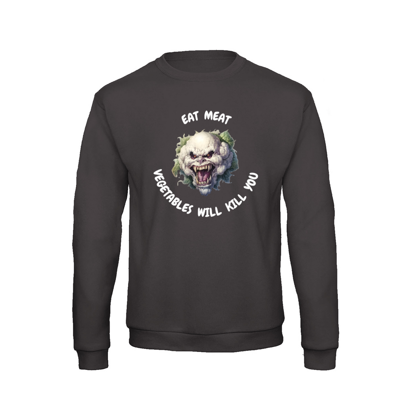 VEGETABLES WILL KILL YOU - Sweatshirt