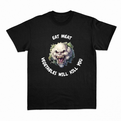 VEGETABLES WILL KILL YOU - Heavier fabric t-shirt