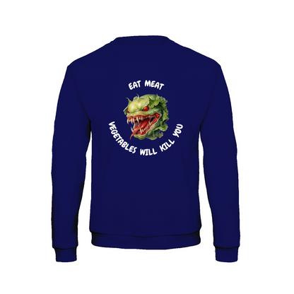 VEGETABLES WILL KILL YOU (2) - Sweatshirt