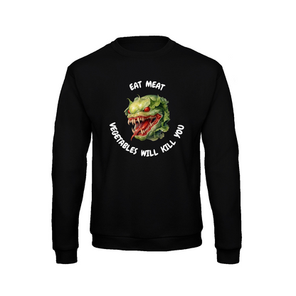 VEGETABLES WILL KILL YOU (2) - Sweatshirt