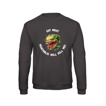 VEGETABLES WILL KILL YOU (2) - Sweatshirt