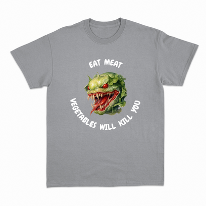 VEGETABLES WILL KILL YOU (2) - Heavier fabric t-shirt