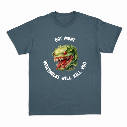 VEGETABLES WILL KILL YOU (2) - Heavier fabric t-shirt