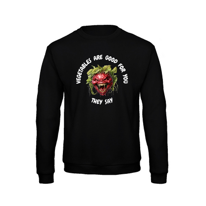 VEGETABLES ARE GOOD FOR YOU - Sweatshirt