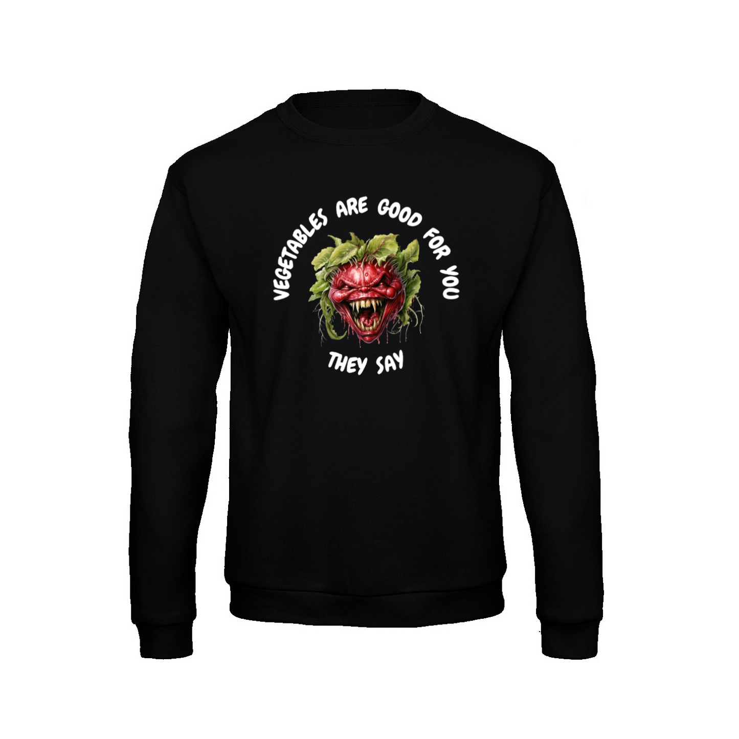 VEGETABLES ARE GOOD FOR YOU - Sweatshirt