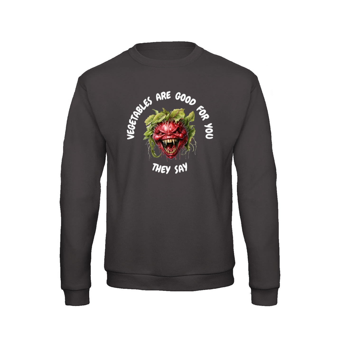 VEGETABLES ARE GOOD FOR YOU - Sweatshirt