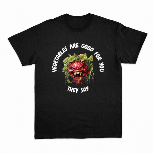 VEGETABLES ARE GOOD FOR YOU - Heavier fabric t-shirt