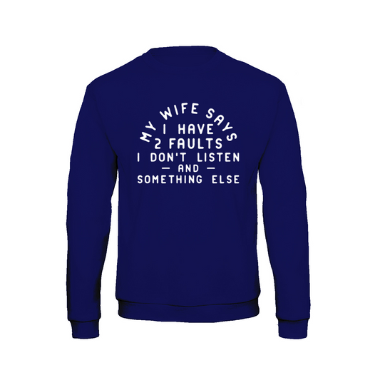 MY WIFE SAYS - Sweatshirt