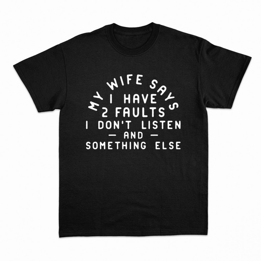 MY WIFE SAYS - Heavier fabric t-shirt