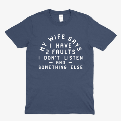 MY WIFE SAYS -  Soft Unisex T-Shirt