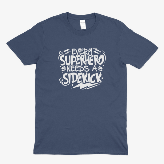 SUPERHERO NEEDS A SIDEKICK -  Soft Unisex T-Shirt