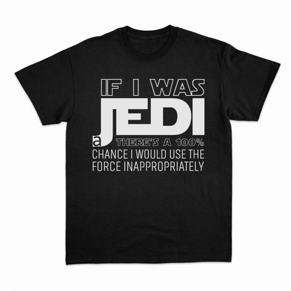 If I was a Jedi  / W - Heavier fabric t-shirt