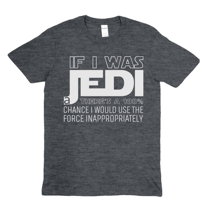 If I was a Jedi  / W -  Soft Unisex T-Shirt